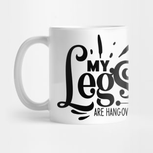 my Legs are hangover Mug